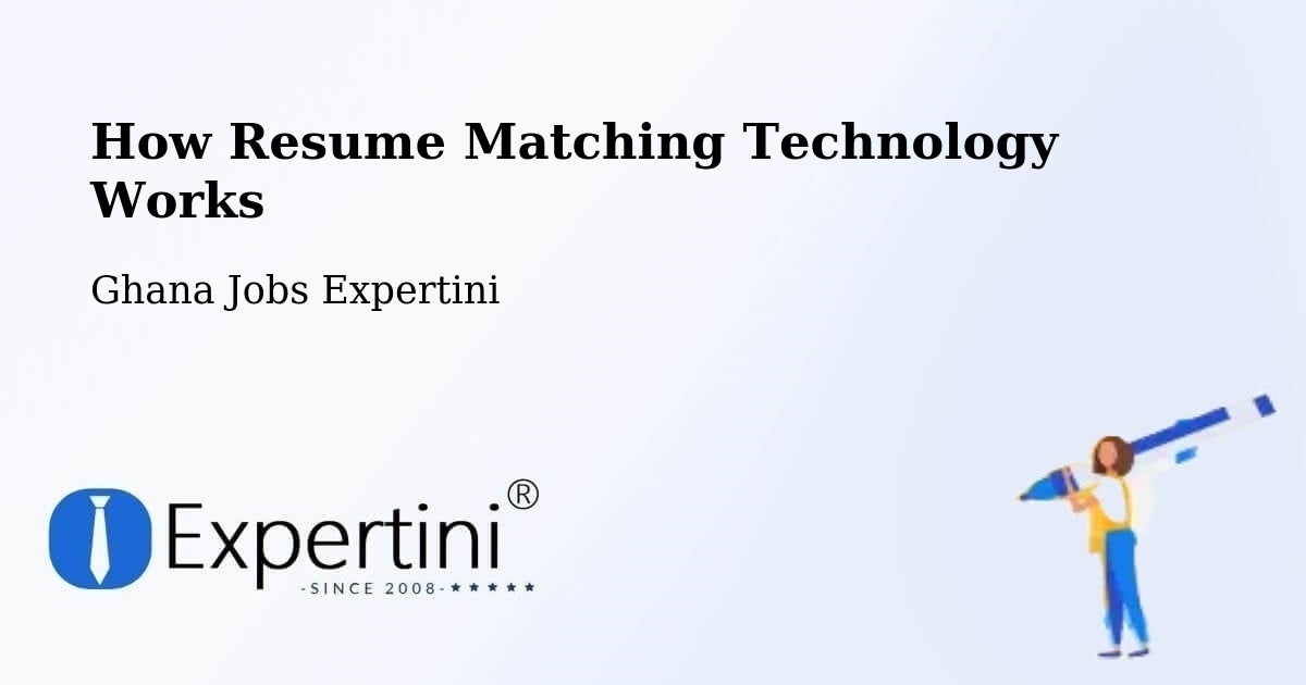 How Resume Matching Technology Works - Ghana Jobs Expertini